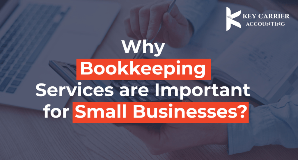 Why Bookkeeping Services are Important for Small Businesses