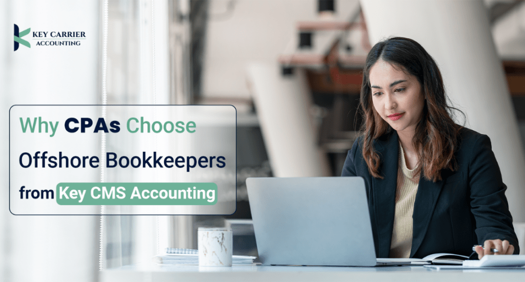 Why CPAs Choose Offshore Bookkeepers from Key CMS Accounting