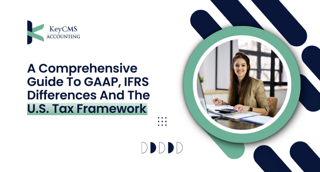 Guide to GAAP, IFRS Differences, and the U.S. Tax Framework