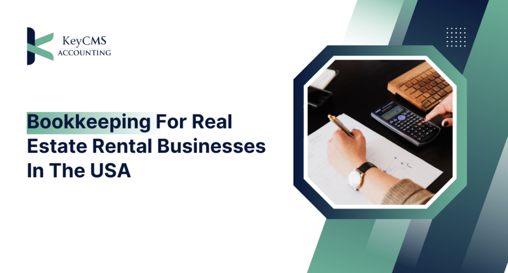 Bookkeeping for Real Estate Rental Businesses in the USA