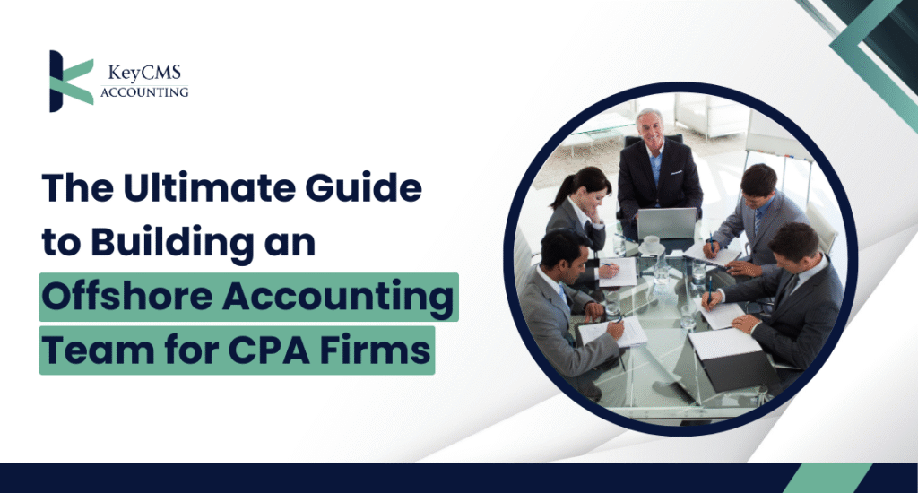The Ultimate Guide to Building an Offshore Accounting Team for CPA Firms