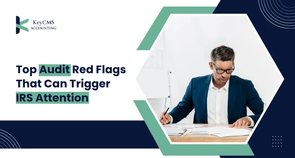 Top Audit Red Flags That Can Trigger IRS Attention