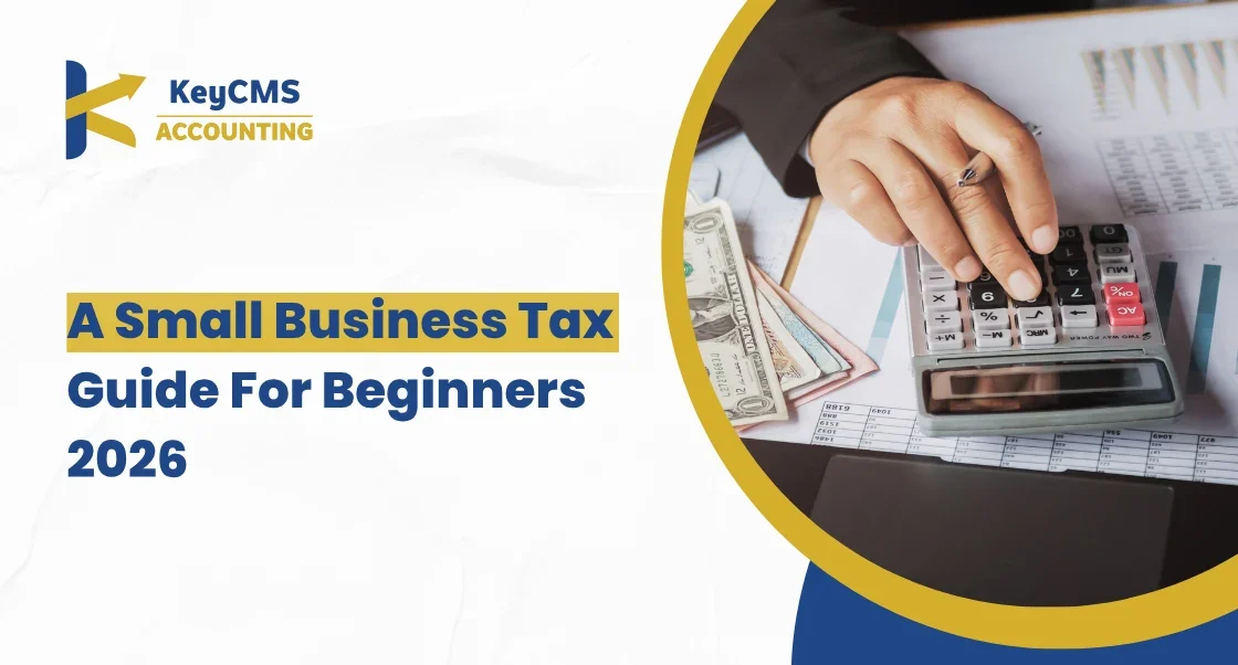 A Small Business Tax Guide For Beginners 2026