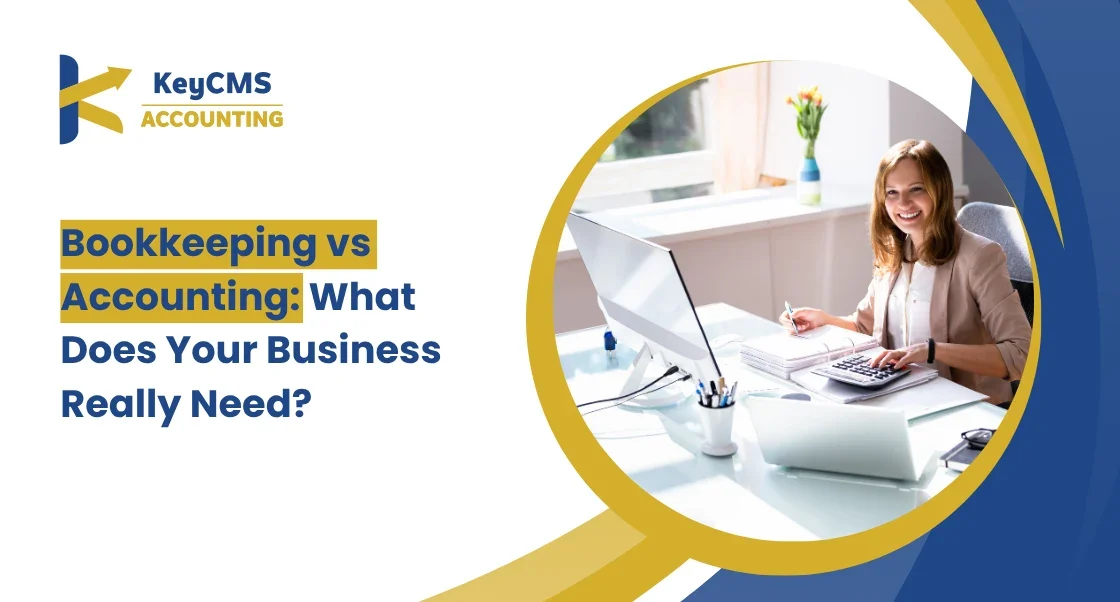 Bookkeeping vs Accounting What Does Your Business Really Need
