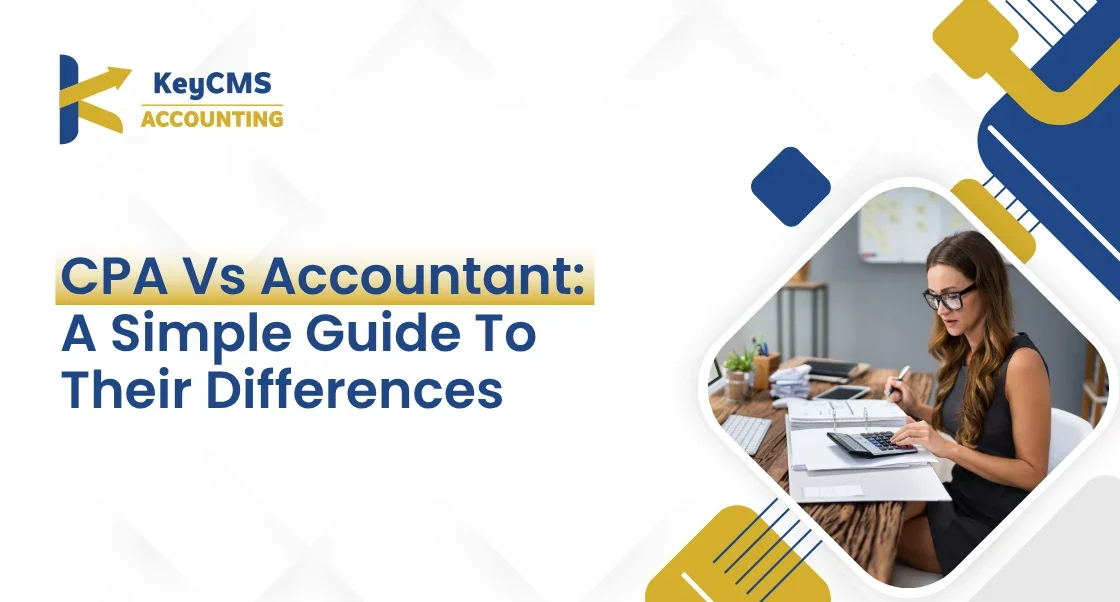 CPA Vs Accountant A Simple Guide To Their Differences