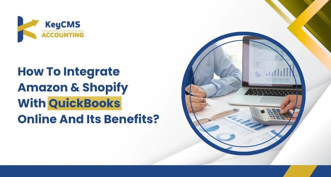 How To Integrate Amazon & Shopify With QuickBooks Online And Its Benefits