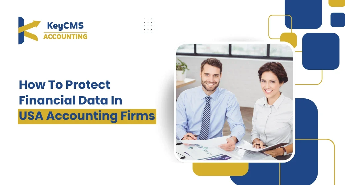 How To Protect Financial Data In USA Accounting Firms