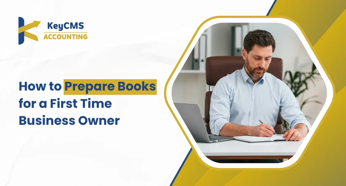 How to Prepare Books for a First Time Business Owner
