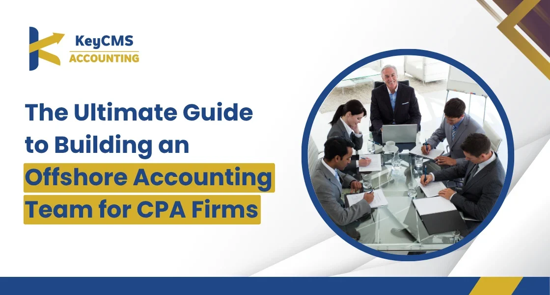 The Ultimate Guide to Building an Offshore Accounting Team for CPA Firms