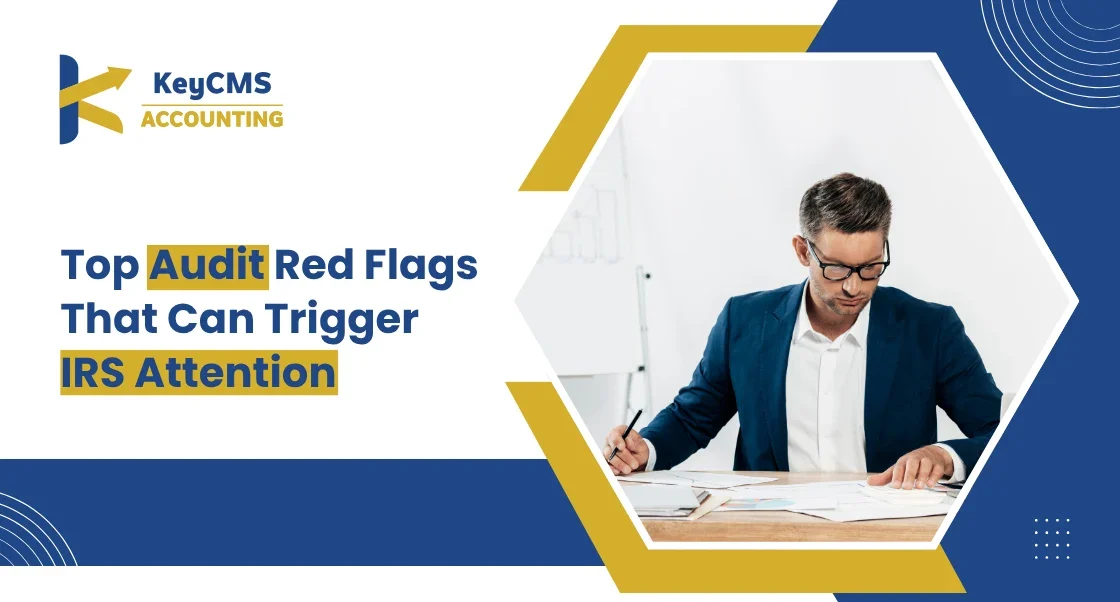 Top Audit Red Flags That Can Trigger IRS Attention
