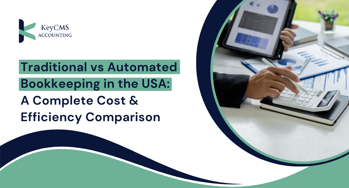 Traditional vs Automated Bookkeeping in the USA: A Complete Cost & Efficiency Comparison