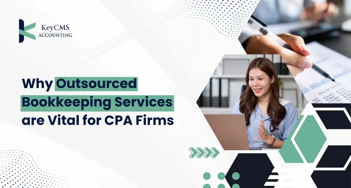 Why Outsourced Bookkeeping Services are Vital for CPA Firms