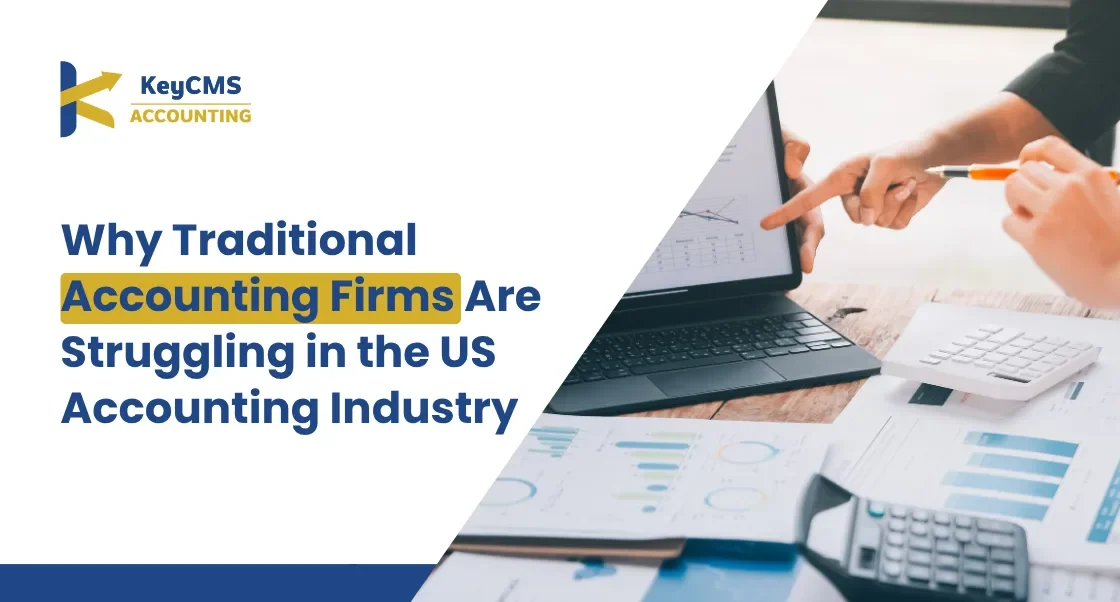 Why Traditional Accounting Firms Are Struggling in the US Accounting Industry